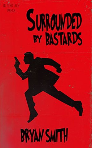 Surrounded By Bastards (Kindle Edition)