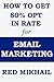 HOW TO GET 80% OPT IN RATE FOR EMAIL MARKETING: How to build an email list with 80% Opt In Rate - Email Marketing for Beginners and Intermediate Internet Marketers