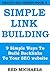 SIMPLE SEO LINK BUILDING: 9 Simple Ways to Build Backlinks to your SEO website (REDIFY SEO SERIES)