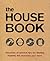 The House Book: Thousands of Practical Tips for Cleaning, Repairing and Organizing Your Home