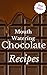 Chocolate: Most Amazing Chocolate Recipes Ever Offered! (Sweets - Desert Baking - Cakes - Cookies - Desserts - Muffins - Pies - Appetizers -)