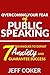 Overcoming Your Fear of Public Speaking: 7 Techniques to Defeat Anxiety and Guarantee Success