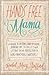 Hands Free Mama by Rachel Macy Stafford