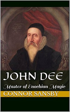 John Dee: Master of Enochian Magic (Kindle Edition)