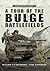 A Tour of the Bulge Battlefields by William C C Cavanagh
