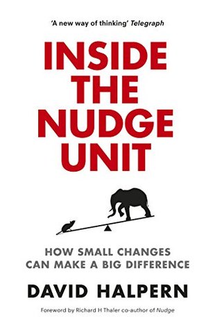 Inside the Nudge Unit: How Small Changes Can Make a Big Difference