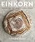 Einkorn: Recipes for Nature...