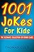 Jokes: 1001 Jokes for Kids - The Ultimate Collection of Funny Gags (Jokes, Jokes for Kids, Funny Jokes, kids comedy)