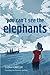 You Can't See the Elephants by Susan Kreller