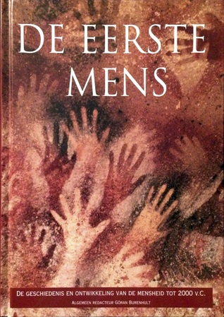 De eerste mens: de geschiedenis en ontwikkeling van de mensheid tot 2000 v.C. (Hardcover)