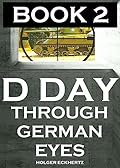 D DAY Through German Eyes 2