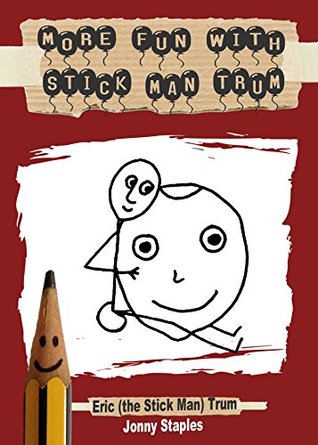 More Fun With Stick Man Trum: A children's book for ages 7-12 (Kindle Edition)