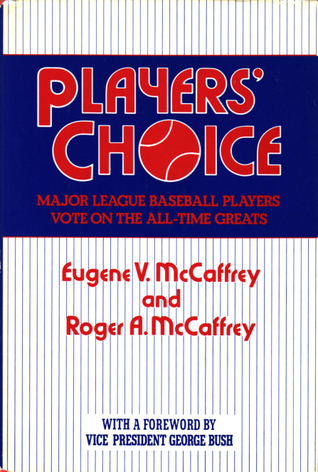 Players' Choice: Major League Baseball Players Vote on the All-Time Greats. Foreword by Vice President George Bush. (Hardcover)
