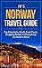 Norway Travel Guide: Top Attractions, Hotels, Food Places, Shopping Streets, and Everything You Need to Know (JB’s Travel Guides)