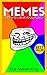 Memes: The internets funniest Memes! You must take a look :) (Ultimate Memes Collection Book 1)