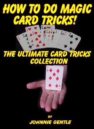 How To Do Magic Card Tricks - The Ultimate Card Trick Collection (Kindle Edition)