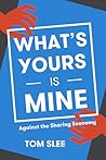 What's Yours Is Mine by Tom Slee What's Yours Is Mine by Tom Slee