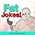 Funny Fat Jokes by Funny Jokes Factory
