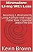 Minimalism: Living With Less: Becoming A Minimalist By Living A Simple And Frugal, Clutter Free, Organized Stress-Free Life