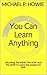 You Can Learn Anything by Michael P. Howie