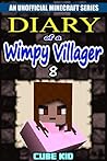 Diary of a Wimpy Villager #8 (An Unofficial Minecraft book)