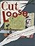 Cut Loose: Break The Rules ...