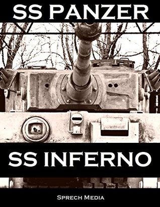 SS Panzer SS Inferno - Eyewitness Panzer Crews - Normandy to Berlin: Part 2 of 'SS Panzer SS Voices' (Kindle Edition)