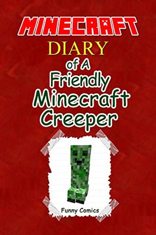 Minecraft: Diary of a Friendly Minecraft Creeper (Kindle Edition)
