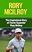 Rory McIlroy: The Inspirati...