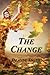 The Change: A Novel of Betrayal, Courage, and Justice