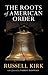 The Roots of American Order