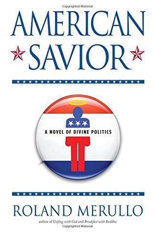 American Savior: A Novel of Divine Politics (Hardcover)
