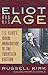 Eliot and His Age: T. S. Eliot's Moral Imagination in the Twentieth Century