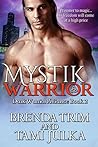 Mystik Warrior by Brenda Trim Mystik Warrior by Brenda Trim