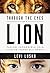 Through the Eyes of a Lion: Facing Impossible Pain, Finding Incredible Power