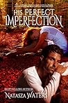 His Perfect Imperfection by Natasza Waters