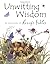 Unwitting Wisdom: An Anthol...