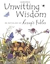 Unwitting Wisdom: An Anthology of Aesop's Fables