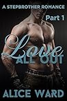 Love All Out - Part 1 by Alice Ward