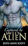 Captured by Sweet Alien by Ruth Anne Scott