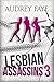 Lesbian Assassins 3 by Audrey Faye