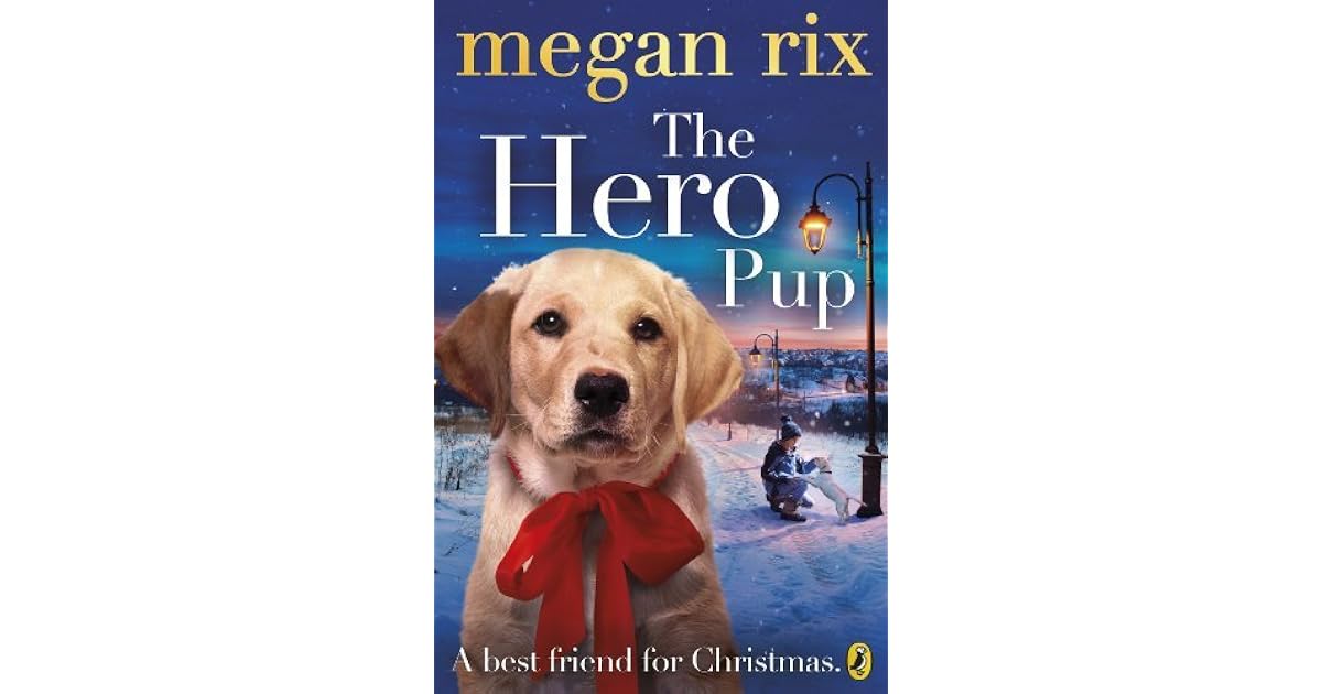 The Hero Pup by Megan Rix