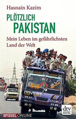 Plötzlich Pakistan: Mein Leben im gefährlichsten Land der Welt (Kindle Edition)