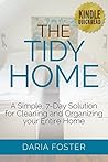 The Tidy Home: A simple, 7-day solution for cleaning and organizing your entire home (Declutter, Organize and Simplify)