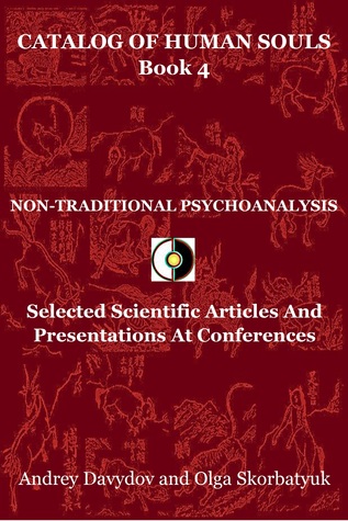 Non-Traditional Psychoanalysis: Selected Scientific Articles And Presentations At Conferences