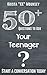 50+ Questions to Ask Your Teenager: Create Better Communication