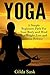 Yoga: A Simple Beginners Path For Your Body and Mind For Weight Loss and Stress Release