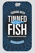 Cooking with tinned fish: Tasty meals with sustainable seafood