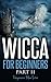 Wicca for Beginners Part II