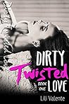Dirty Twisted Love by Lili Valente